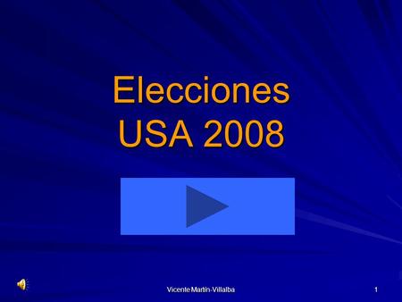 Vicente Martín-Villalba 1 Elecciones USA 2008. Vicente Martín-Villalba 2 Sistema de elección Existe un colegio electoral (538 miembros) que elige al presidente.