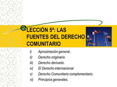 LECCIÓN 5ª: LAS FUENTES DEL DERECHO COMUNITARIO