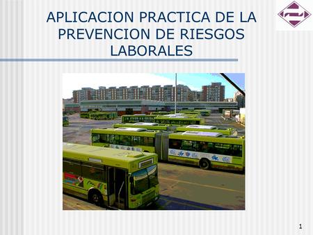 1 APLICACION PRACTICA DE LA PREVENCION DE RIESGOS LABORALES.