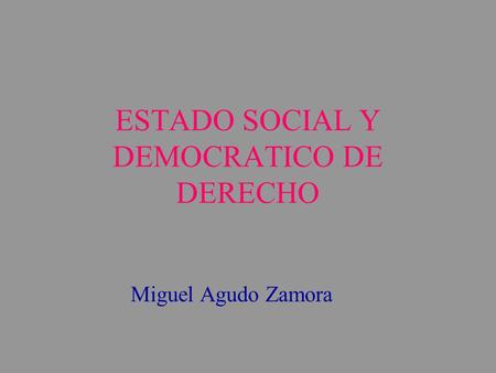 ESTADO SOCIAL Y DEMOCRATICO DE DERECHO