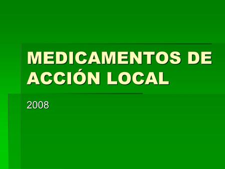 MEDICAMENTOS DE ACCIÓN LOCAL