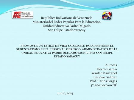 República Bolivariana de Venezuela Ministerio del Poder Popular Para la Educación Unidad Educativa Padre Delgado San Felipe Estado Yaracuy PROMOVER UN.