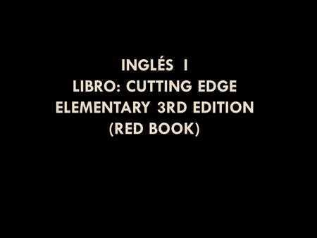 INGLÉS I LIBRO: Cutting edge elementary 3rd edition (red book)