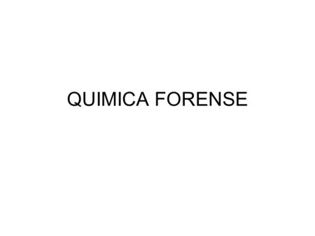 QUIMICA FORENSE.