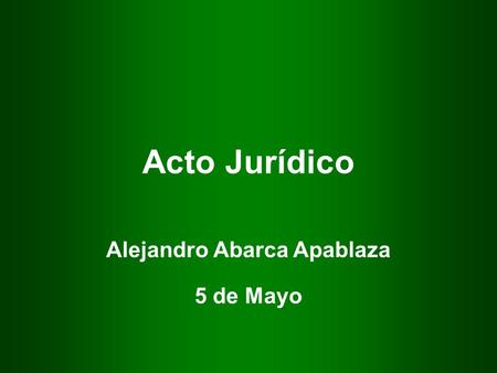 Acto Jurídico Alejandro Abarca Apablaza 5 de Mayo.