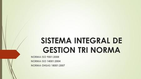 SISTEMA INTEGRAL DE GESTION TRI NORMA