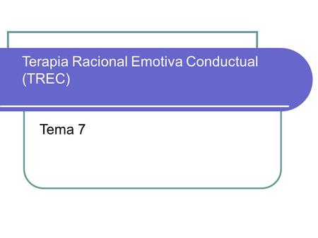 Terapia Racional Emotiva Conductual (TREC)
