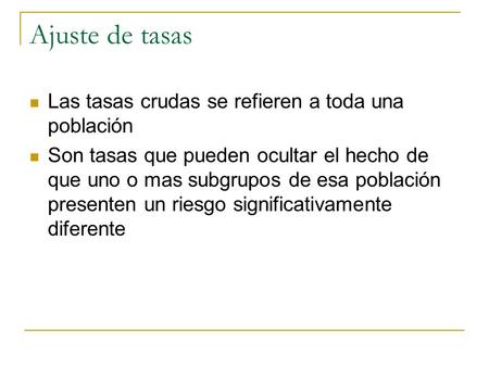 Ajuste de tasas Las tasas crudas se refieren a toda una población