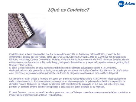 ¿Qué es Covintec? Covintec es un sistema constructivo que fue desarrollado en 1977 en California, Estados Unidos, y en Chile fue denominado, al igual que.