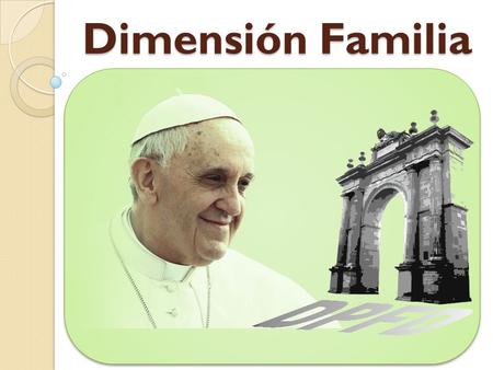 Dimensión Familia. VIII Encuentro Mundial de Familias 22- 27 Sep. Centro de Convenciones de Pennsylvania.