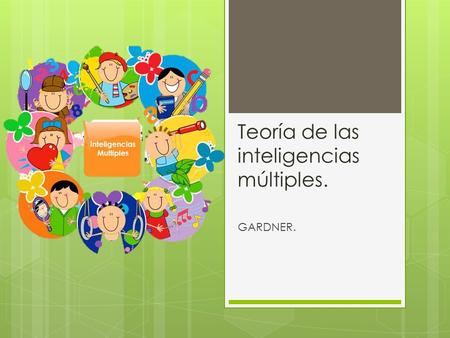 Teoría de las inteligencias múltiples.