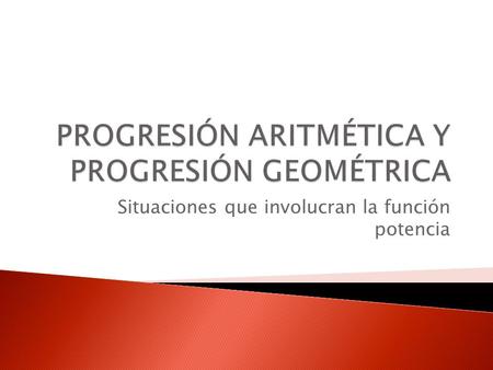 PROGRESIÓN ARITMÉTICA Y PROGRESIÓN GEOMÉTRICA