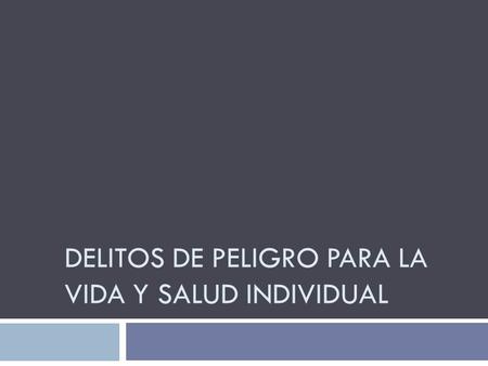 Delitos de peligro para la vida y salud individual
