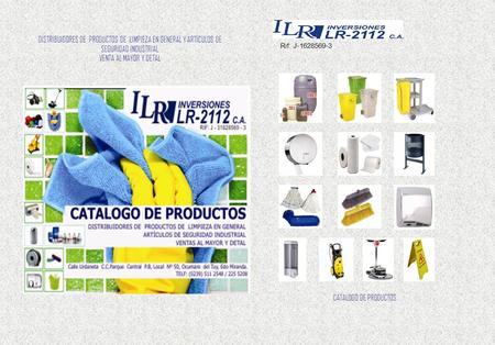 DISTRIBUIDORES DE PRODUCTOS DE LIMPIEZA EN GENERAL Y ARTÍCULOS DE SEGURIDAD INDUSTRIAL VENTA AL MAYOR Y DETAL Rif: J-1628569-3 CATALOGO DE PRODUCTOS.