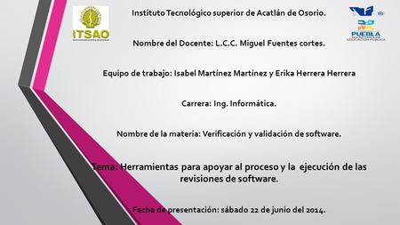 Instituto Tecnológico superior de Acatlán de Osorio. Nombre del Docente: L.C.C. Miguel Fuentes cortes. Equipo de trabajo: Isabel Martínez Martínez y Erika.
