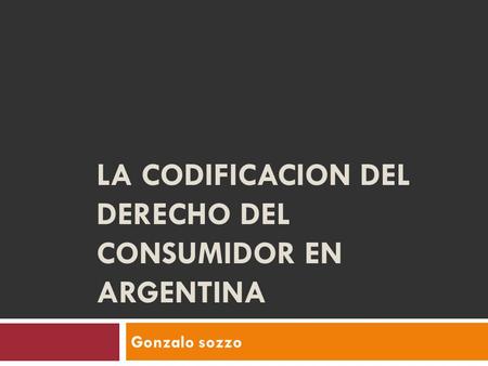 LA CODIFICACION DEL DERECHO DEL CONSUMIDOR EN ARGENTINA