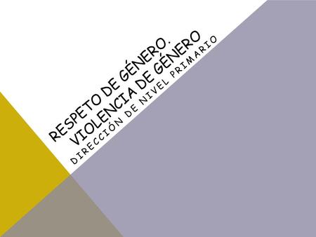 Respeto de género. Violencia de género