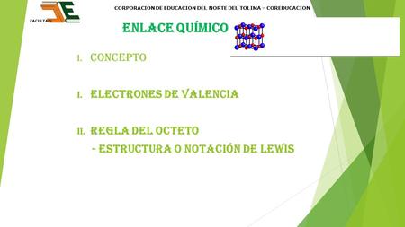 ENLACE QUíMICO CONCEPTO ELECTRONES DE VALENCIA REGLA DEL OCTETO
