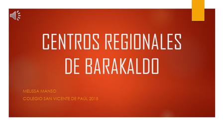 CENTROS REGIONALES DE BARAKALDO MELISSA MANSO COLEGIO SAN VICENTE DE PAÚL 2015.