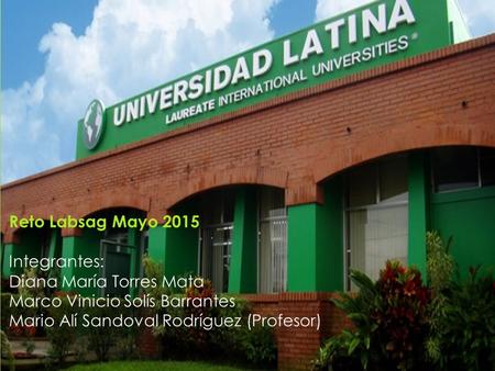 Reto Labsag Mayo 2015 Integrantes: Diana María Torres Mata