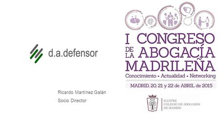Ricardo Martínez Galán Socio Director. 1.- SITUACIÓN DE PARTIDA: LAS CIFRAS  Balance de Reclamaciones del Consejo de Consumidores y Usuarios (CCU) 2014: