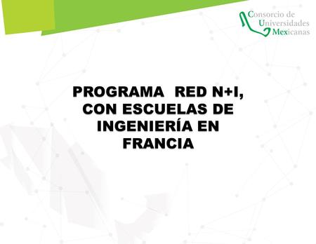 PROGRAMA RED N+I, CON ESCUELAS DE INGENIERÍA EN FRANCIA.