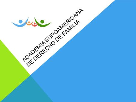 ACADEMIA EUROAMERICANA DE DERECHO DE FAMILIA