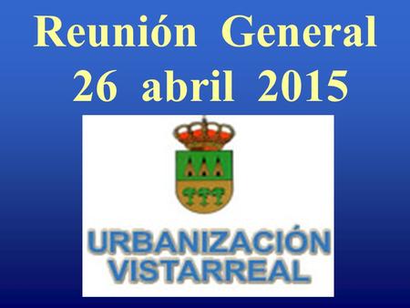 Reunión General 26 abril 2015. * DEVOLUCIONES * ACTUACIONES DE RECOBROS Y DEUDA RECUPERADA * IMPAGADOS * DENUNCIADOS * PLAZO FIJO Luis Miguel Peñalver.