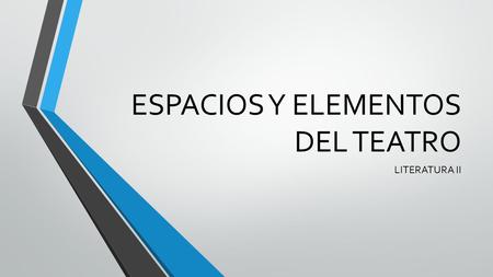 ESPACIOS Y ELEMENTOS DEL TEATRO