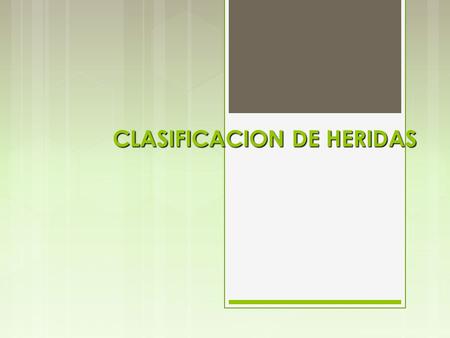 CLASIFICACION DE HERIDAS