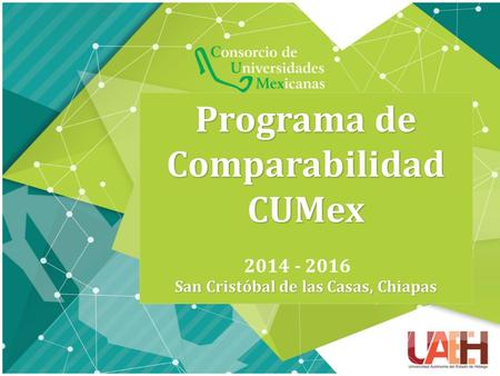Programa de Comparabilidad CUMex San Cristóbal de las Casas, Chiapas 2014 - 2016.