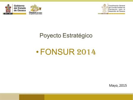 1 Poyecto Estratégico FONSUR 2014 Mayo, 2015. Proyectos Financiados con el Fondo Sur-Sureste 2014 A Diagnóstico, análisis y propuestas de mejora del sistema.
