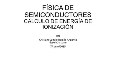 FÍSICA DE SEMICONDUCTORES CALCULO DE ENERGÍA DE IONIZACIÓN