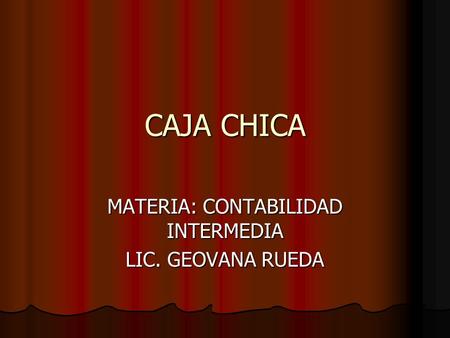 MATERIA: CONTABILIDAD INTERMEDIA LIC. GEOVANA RUEDA