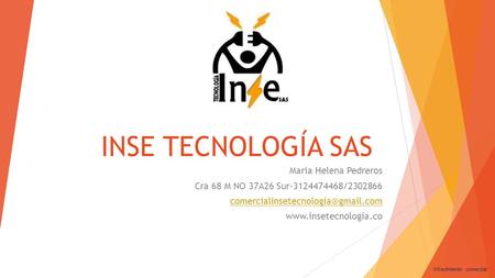 INSE TECNOLOGÍA SAS Maria Helena Pedreros Cra 68 M NO 37A26 Sur-3124474468/2302866  Ofrecimiento.