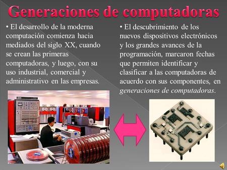 El desarrollo de la moderna computación comienza hacia mediados del siglo XX, cuando se crean las primeras computadoras, y luego, con su uso industrial,