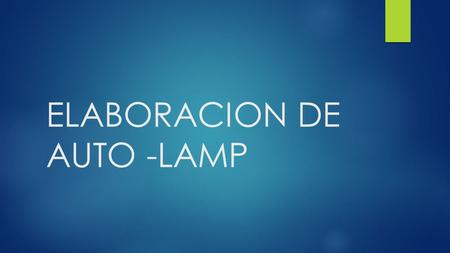 ELABORACION DE AUTO -LAMP