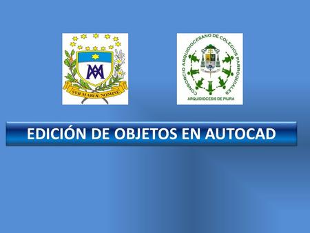 EDICIÓN DE OBJETOS EN AUTOCAD