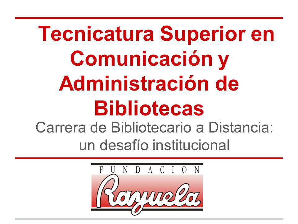 Tecnicatura En Bibliotecología A Distancia Tecnicatura Superior en Comunicación y Administración de Bibliotecas - ppt descargar