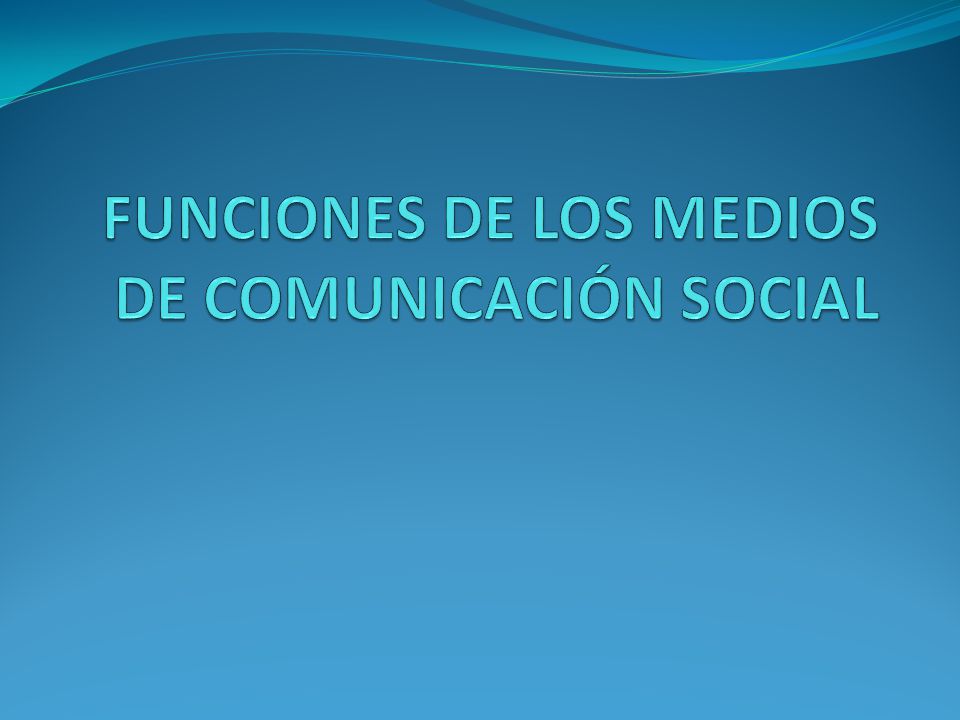 FUNCIONES DE LOS MEDIOS DE COMUNICACIÓN SOCIAL - ppt descargar