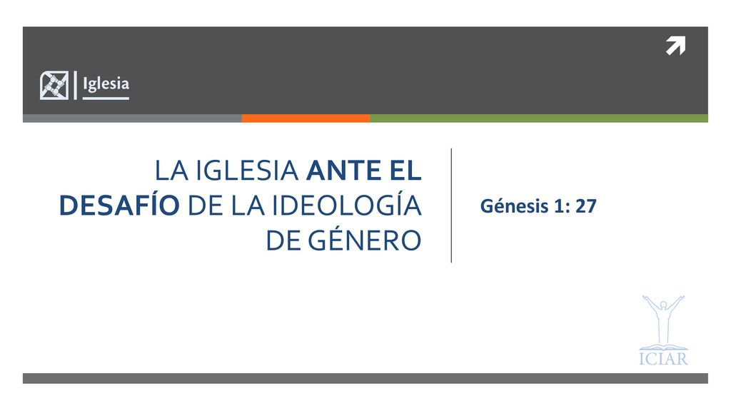 LA IGLESIA ANTE EL DESAFÍO DE LA IDEOLOGÍA DE GÉNERO - ppt descargar