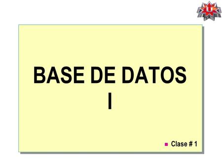 BASE DE DATOS I Clase # 1.