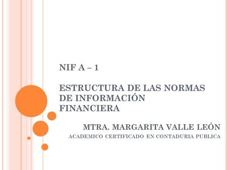 NIF A – 1 ESTRUCTURA DE LAS NORMAS DE INFORMACIÓN FINANCIERA