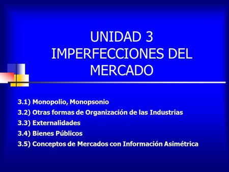 UNIDAD 3 IMPERFECCIONES DEL MERCADO