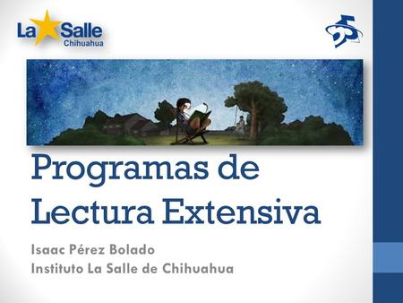 Programas de Lectura Extensiva Isaac Pérez Bolado Instituto La Salle de Chihuahua.