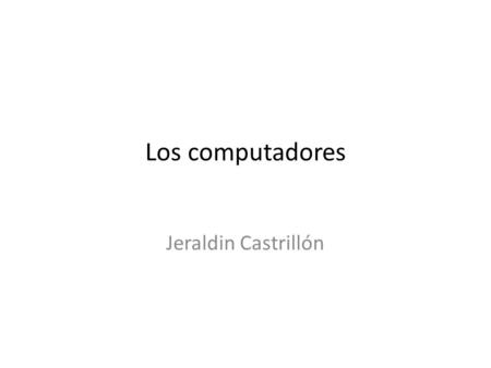 Los computadores Jeraldin Castrillón.