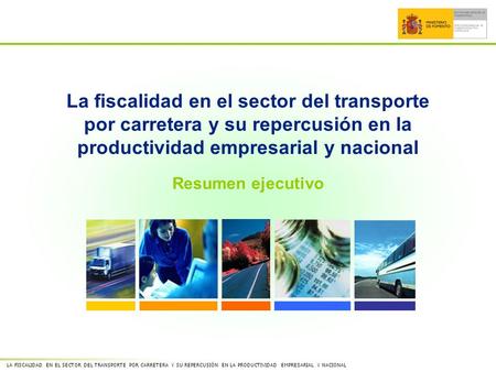 La fiscalidad en el sector del transporte por carretera y su repercusión en la productividad empresarial y nacional Resumen ejecutivo.