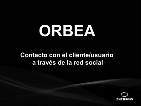 ORBEA Contacto con el cliente/usuario a través de la red social.