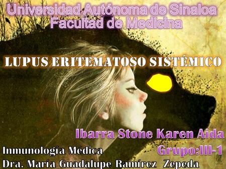 Universidad Autónoma de Sinaloa LUPUS ERITEMATOSO SISTÉMICO