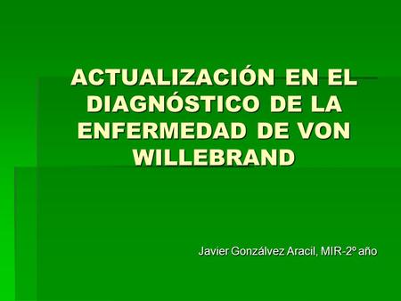 ACTUALIZACIÓN EN EL DIAGNÓSTICO DE LA ENFERMEDAD DE VON WILLEBRAND